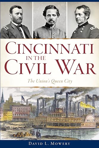 Cincinnati In The Civil War The Union'S Queen City (Civil War Series)