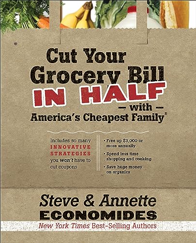 Cut Your Grocery Bill In Half With America'S Cheapest Family Includes So Many Innovative Strategies You Won'T Have To Cut Coupons