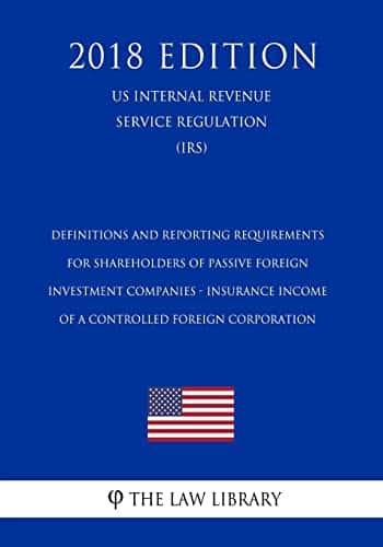 Definitions And Reporting Requirements For Shareholders Of Passive Foreign Investment Companies   Insurance Income Of A Controlled Foreign Corporation ... Service Regulation) 