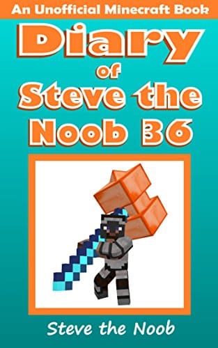 Diary Of Steve The Noob (An Unofficial Minecraft Book) (Diary Of Steve The Noob Collection)