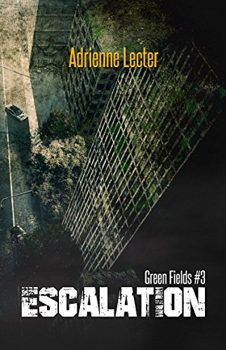 Escalation A Post Apocalyptic Zombie Survival Thriller Series (Green Fields Book )
