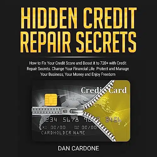 Hidden Credit Repair Secrets How To Fix Your Credit Score And Boost It To + With Credit Repair Secrets Change Your Financial Life. Protect And Manage Your Business, Your Money