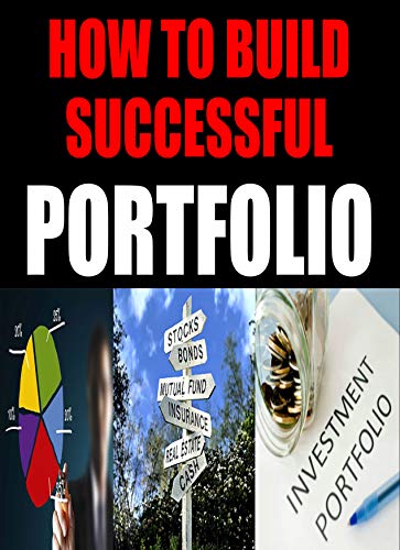 How To Build Successful Protfolio (Investment Guide) Lear The Art &Amp; Science Of Creating A Successful Investment Portfolio.