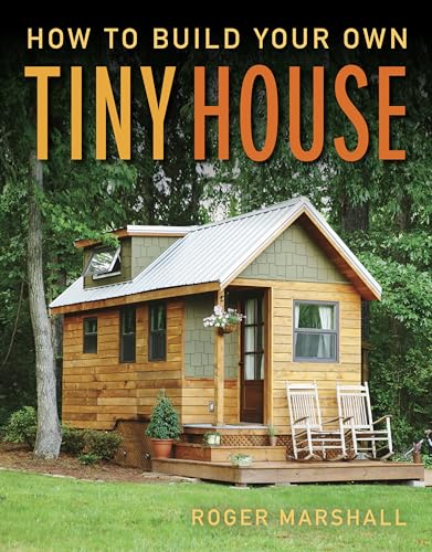 How To Build Your Own Tiny House