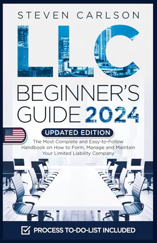Llc Beginner'S Guide, Updated Edition The Most Complete And Easy To Follow Handbook On How To Form, Manage And Maintain Your Limited Liability Company (Start A Business)