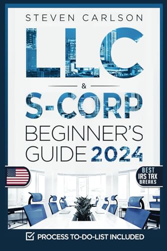 Llc & S Corporation Beginner'S Guide, Updated Edition Books In The Most Complete Guide On How To Form, Manage Your Llc & S Corp And Save On Taxes As A Small Business Owner (St