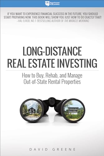 Long Distance Real Estate Investing How To Buy, Rehab, And Manage Out Of State Rental Properties