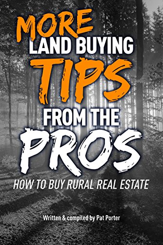 More Land Buying Tips From The Pros How To Buy Rural Real Estate