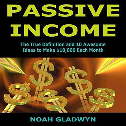 Passive Income The True Definition And Awesome Ideas To Make $,Each Month