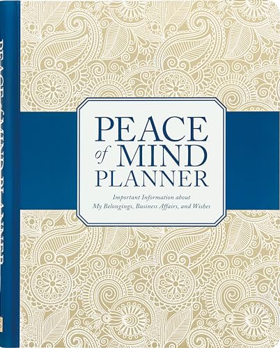 Peace Of Mind Planner Important Information About My Belongings, Business Affairs, And Wishes