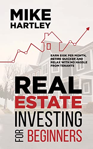 Real Estate Investing For Beginners Earn $K Per Month, Retire Quicker And Relax With No Hassle From Tenants (Real Estate Best Sellers + Free Book)
