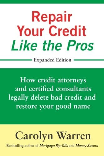 Repair Your Credit Like The Pros How Credit Attorneys And Certified Consultants Legally Delete Bad Credit And Restore Your Good Name