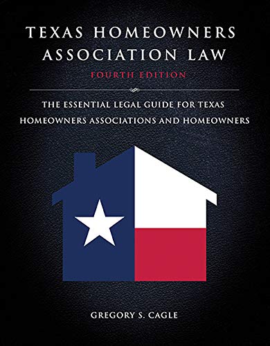 Texas Homeowners Association Law Fourth Edition  The Essential Legal Guide For Texas Homeowners Associations And Homeowners