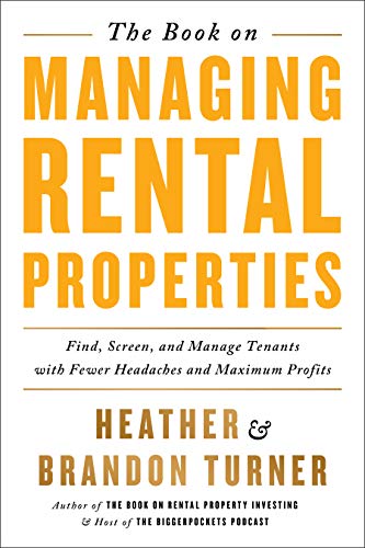 The Book On Managing Rental Properties A Proven System For Finding, Screening, And Managing Tenants With Fewer Headaches And Maximum Profits (Biggerpockets Rental Kit )