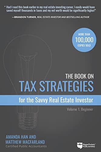 The Book On Tax Strategies For The Savvy Real Estate Investor Powerful Techniques Anyone Can Use To Deduct More, Invest Smarter, And Pay Far Less To The Irs! (Tax Strategies, 