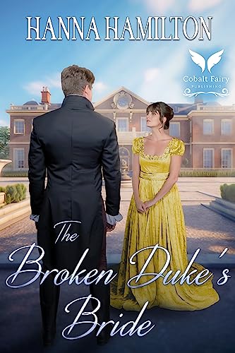 The Broken Duke'S Bride A Historical Regency Romance Novel (Dukes Of Destiny Book )