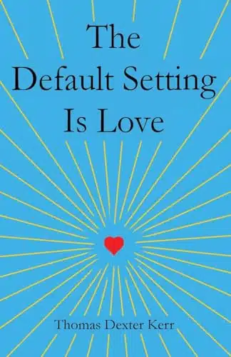 The Default Setting Is Love