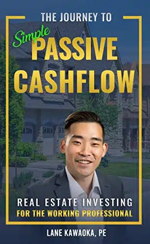 The Journey To Simple Passive Cashflow Real Estate Investing For The Working Professional