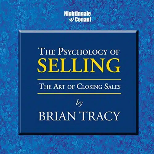 The Psychology Of Selling The Art Of Closing Sales