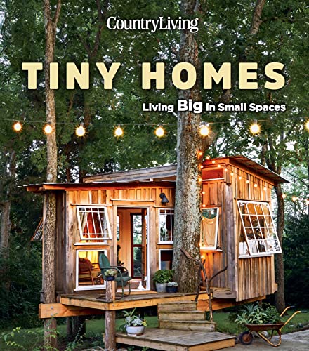Tiny Homes Living Big In Small Spaces