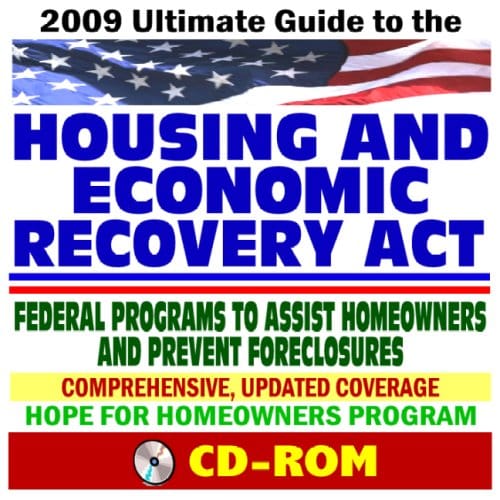 Ultimate Guide To The Housing And Economic Recovery Act, New Federal Assistance To Prevent Foreclosure, Hud And Fha Documents (Cd Rom)