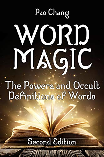 Word Magic The Powers And Occult Definitions Of Words (Second Edition)