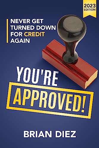 You'Re Approved! Never Get Turned Down For Credit Again. (Credit Repair Books )