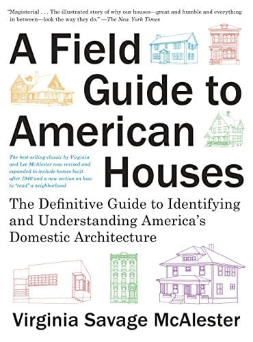 A Field Guide To American Houses (Revised) The Definitive Guide To Identifying And Understanding America'S Domestic Architecture