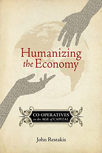 Humanizing The Economy Co Operatives In The Age Of Capital