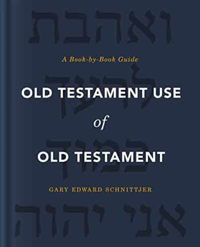 Old Testament Use Of Old Testament A Book By Book Guide